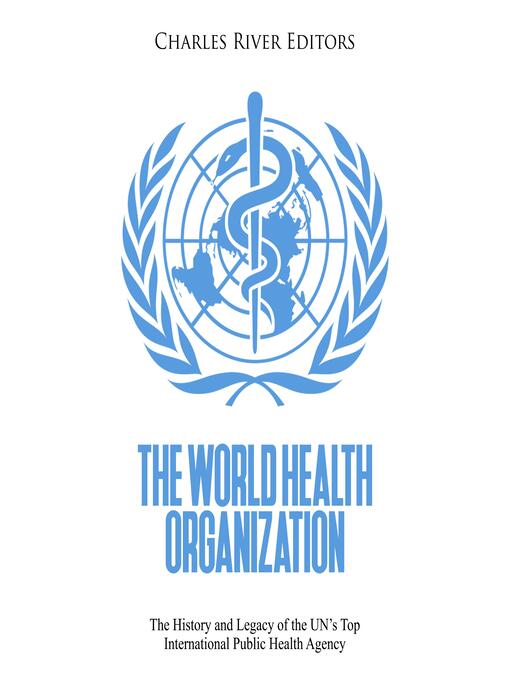 Title details for The World Health Organization by Charles River Editors - Available
